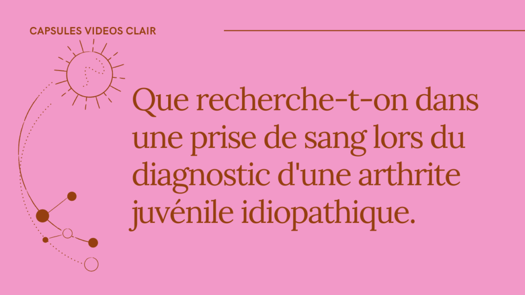 Que recherche-t-on dans la prise de sang lors du diagnostic d’arthrite juvénile ?
