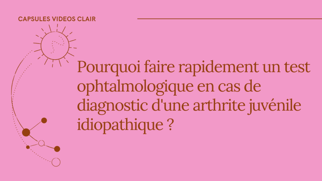 Pourquoi faire rapidement un test ophtalmologique en cas de diagnostic d&rsquo;une arthrite juvénile ?